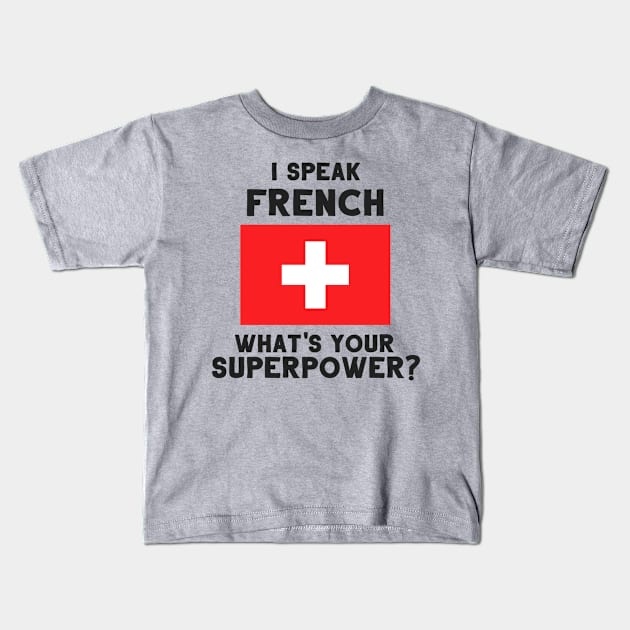 I Speak French - What's Your Superpower? Kids T-Shirt by deftdesigns